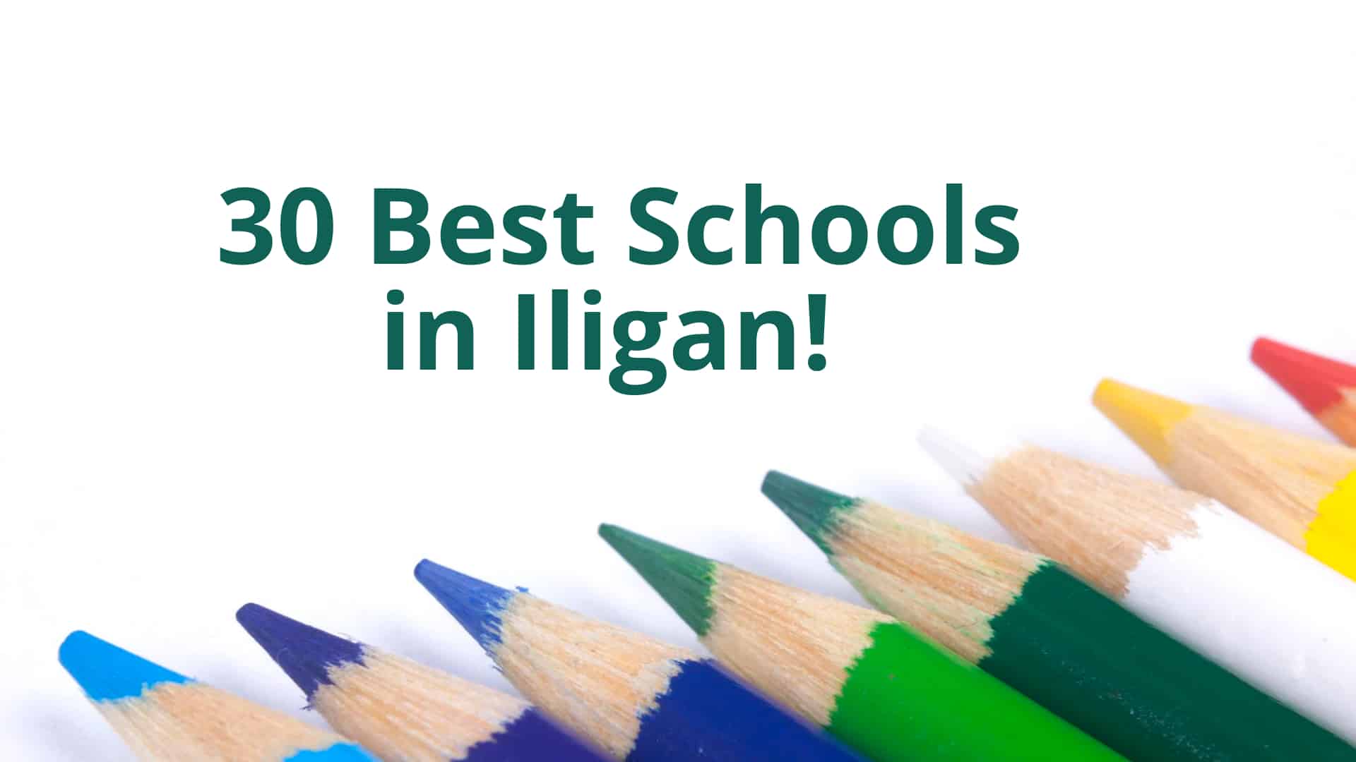 Colored pencils with text: 30 Best Schools in Iligan City!.